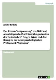 Cover von Der Roman 'Ausgrenzung' von Waltraud Anna Mitgutsch - Zur Entwicklungssituation des 'autistischen' Jungen Jakob und dem Bezug zu der neuropsychologischen Problematik 'Autismus'