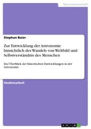 Cover von Zur Entwicklung der Astronomie hinsichtlich des Wandels von Weltbild und Selbstverständnis des Menschen