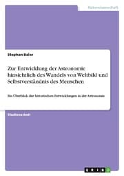 Cover von Zur Entwicklung der Astronomie hinsichtlich des Wandels von Weltbild und Selbstverständnis des Menschen
