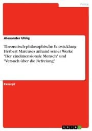Cover von Theoretisch-philosophische Entwicklung Herbert Marcuses anhand seiner Werke 'Der eindimensionale Mensch' und 'Versuch über die Befreiung'
