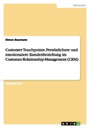 Cover von Customer Touchpoints - wie kann im Rahmen von CRM die Kundenbeziehung persönlicher und emotionaler werden?