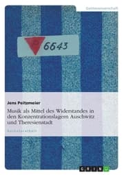 Cover von Musik als Mittel des Widerstandes in den Konzentrationslagern Auschwitz und Theresienstadt