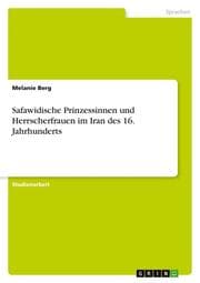 Cover von Safawidische Prinzessinnen und Herrscherfrauen im Iran des 16.Jahrhunderts