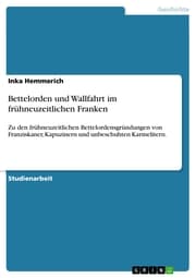 Cover von Bettelorden und Wallfahrt im frühneuzeitlichen Franken