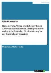 Cover von Stationierung, Abzug und Erbe der Roten Armee in Deutschland in Zeiten politischer und gesellschaftlicher Neuformierung in der Russischen Föderation