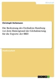 Cover von Die Bedeutung des Freihafens Hamburg vor dem Hintergrund der Globalisierung für die Exporte der BRD