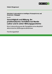 Cover von Gerechtigkeit und Bildung.Ihr problematisches Verhältnis bei Martin Luther und in seiner Wirkungsgeschichte