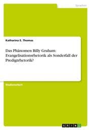 Cover von Das Phänomen Billy Graham: Evangelisationsrhetorik als Sonderfall der Predigtrhetorik?