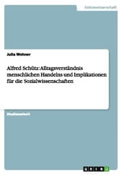 Cover von Alfred Schütz: Alltagsverständnis menschlichen Handelns und Implikationen für die Sozialwissenschaften