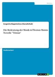 Cover von Die Bedeutung der Musik in Thomas Manns Novelle 'Tristan'