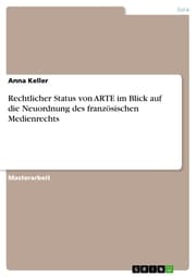 Cover von Rechtlicher Status von ARTE im Blick auf die Neuordnung des französischen Medienrechts