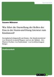 Cover von Wie führt die Darstellung der Rollen der Frau in der Sturm-und-Drang Literatur zum Kindsmord?