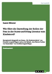 Cover von Wie führt die Darstellung der Rollen der Frau in der Sturm-und-Drang Literatur zum Kindsmord?