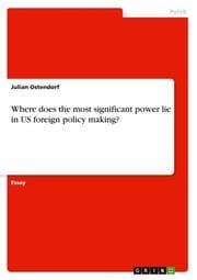 Cover von Where does the most significant power lie in US foreign policy making?