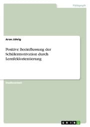 Cover von Positive Beeinflussung der Schülermotivation durch Lernfeldorientierung