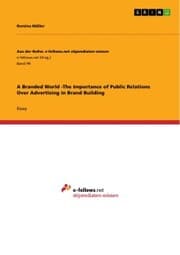 Cover von A Branded World -The Importance of Public Relations Over Advertising in Brand Building
