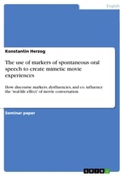 Cover von The use of markers of spontaneous oral speech to create mimetic movie experiences