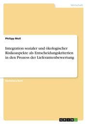 Cover von Integration sozialer und ökologischer Risikoaspekte als Entscheidungskriterien in den Prozess der Lieferantenbewertung
