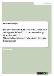 Cover von Entspricht der LUKAS-Baustein 'Große Flut oder große Dürre? (...)' der Vorstellung eines induktiven Wirtschaftslehreunterrichts nach Gerhard Gerdsmeier?