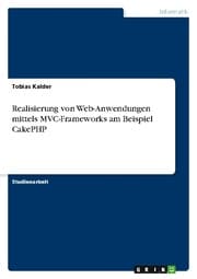 Cover von Realisierung von Web-Anwendungen mittels MVC-Frameworks am Beispiel CakePHP