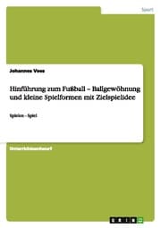 Cover von Hinführung zum Fußball - Ballgewöhnung und kleine Spielformen mit Zielspielidee