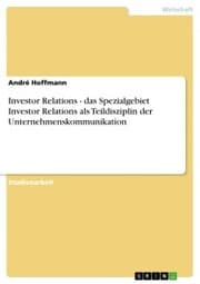 Cover von Investor Relations - das Spezialgebiet Investor Relations als Teildisziplin der Unternehmenskommunikation