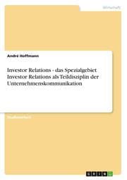 Cover von Investor Relations - das Spezialgebiet Investor Relations als Teildisziplin der Unternehmenskommunikation