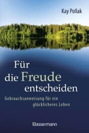 Cover von Für die Freude entscheiden - Gebrauchsanweisung für ein glücklicheres Leben