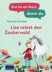 Cover von Erst ich ein Stück, dann du - Lisa rettet den Zauberwald