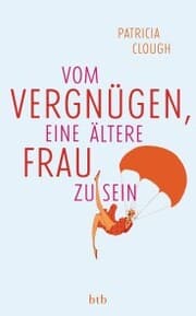 Cover von Vom Vergnügen, eine ältere Frau zu sein