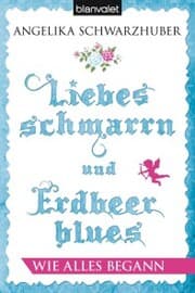 Cover von Liebesschmarrn und Erdbeerblues - Wie alles begann