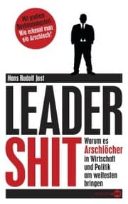 Cover von Leadershit. Warum es Arschlöcher in Wirtschaft und Politik am weitesten bringen
