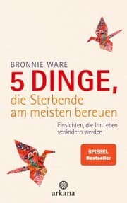 Cover von 5 Dinge, die Sterbende am meisten bereuen