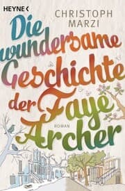 Cover von Die wundersame Geschichte der Faye Archer
