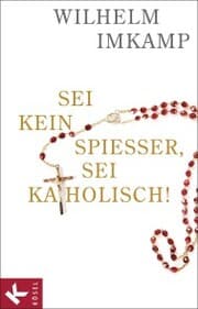 Cover von Sei kein Spießer, sei katholisch!