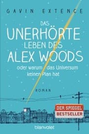 Cover von Das unerhörte Leben des Alex Woods oder warum das Universum keinen Plan hat