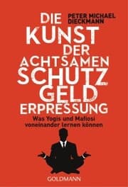 Cover von Die Kunst der achtsamen Schutzgelderpressung