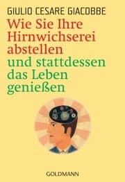 Cover von Wie Sie Ihre Hirnwichserei abstellen und stattdessen das Leben genießen