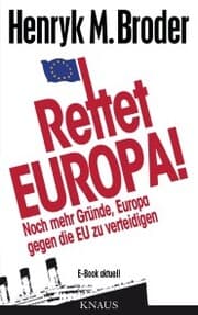 Cover von Rettet Europa! Noch mehr Gründe, Europa gegen die EU zu verteidigen