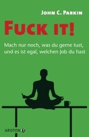 Cover von Fuck it! - Mach nur noch, was du gerne tust, und es ist egal, welchen Job du hast -