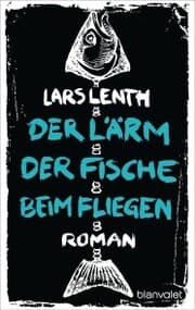 Cover von Der Lärm der Fische beim Fliegen