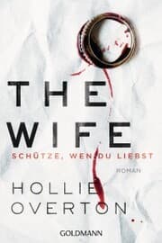 Cover von The Wife. Schütze, wen du liebst