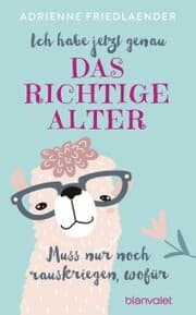 Cover von Ich habe jetzt genau das richtige Alter. Muss nur noch rauskriegen, wofür