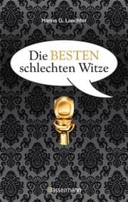 Cover von Die besten schlechten Witze. So schlecht, dass sie schon wieder gut sind