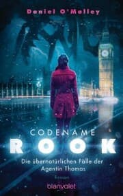 Cover von Codename Rook - Die übernatürlichen Fälle der Agentin Thomas