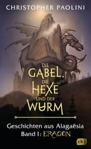 Cover von Die Gabel, die Hexe und der Wurm. Geschichten aus Alagaësia. Band 1: Eragon