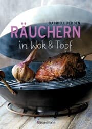 Cover von Räuchern in Wok und Topf - einfache Rezepte für einzigartige Geschmackserlebnisse. Für Fisch, Fleisch und Gemüse