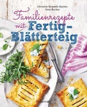 Cover von Familienrezepte mit Fertig-Blätterteig: schnell, gesund und lecker. Das Kochbuch mit Rezepten für Große und Kleine. Gut kochen für die ganze Familie
