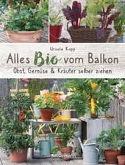 Cover von Alles Bio vom Balkon. Obst, Gemüse und Kräuter selber ziehen.