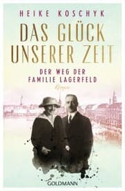 Cover von Das Glück unserer Zeit. Der Weg der Familie Lagerfeld